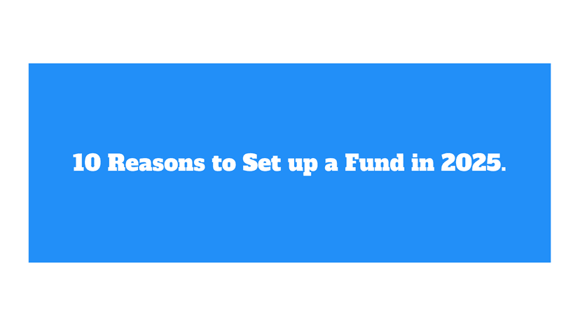 10 Reasons to Set Up a Fund in 2025: Capitalizing on Macro Trends and Diverse Investment Strategies